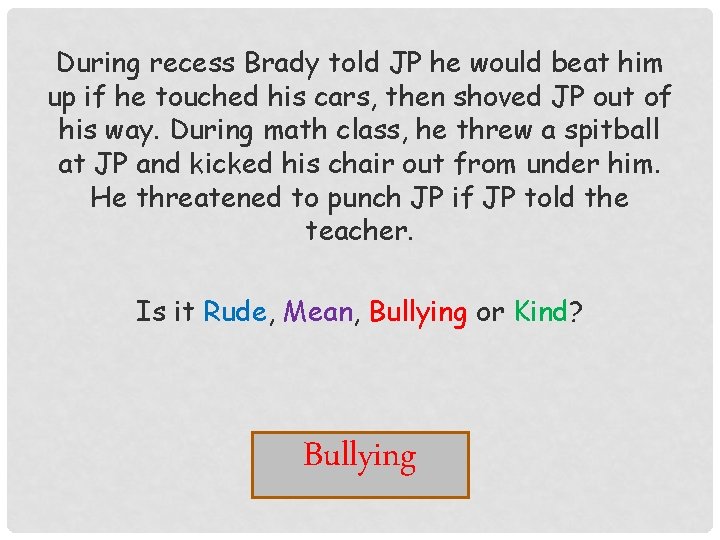 During recess Brady told JP he would beat him up if he touched his