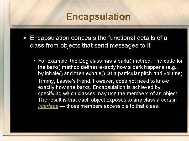 Encapsulation • Encapsulation conceals the functional details of a class from objects that send
