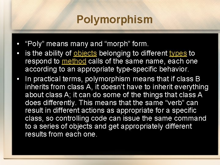 Polymorphism • “Poly” means many and “morph” form. • is the ability of objects