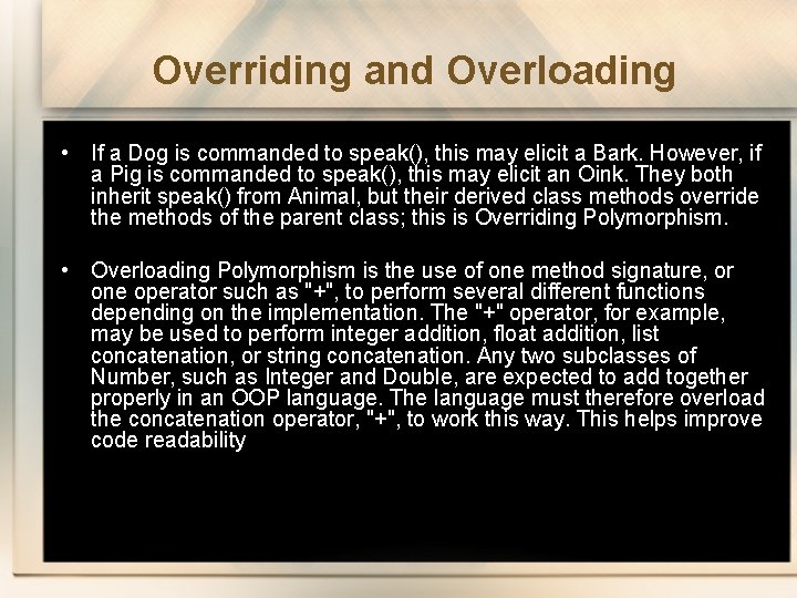 Overriding and Overloading • If a Dog is commanded to speak(), this may elicit