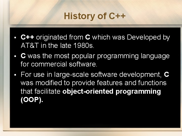 History of C++ § § § C++ originated from C which was Developed by