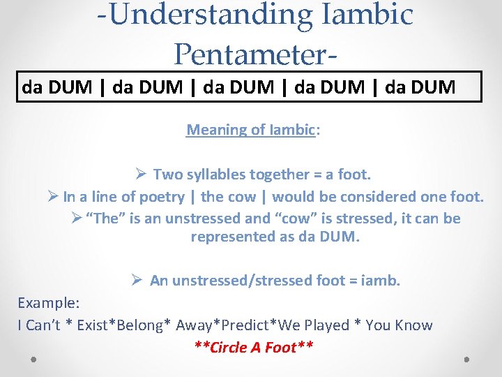 -Understanding Iambic Pentameter- da DUM | da DUM Meaning of Iambic: Ø Two syllables