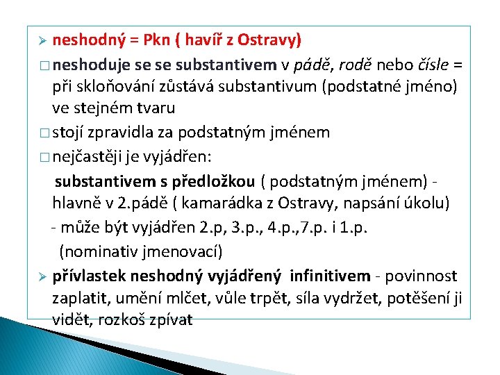 neshodný = Pkn ( havíř z Ostravy) � neshoduje se se substantivem v pádě,