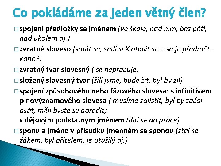 Co pokládáme za jeden větný člen? � spojení předložky se jménem (ve škole, nad