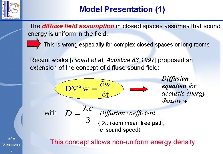 Model Presentation (1) The diffuse field assumption in closed spaces assumes that sound energy