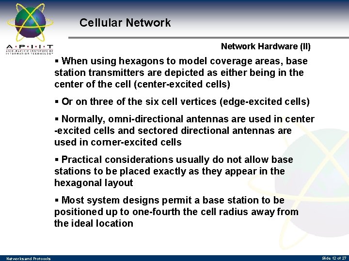 Cellular Network Hardware (II) § When using hexagons to model coverage areas, base station