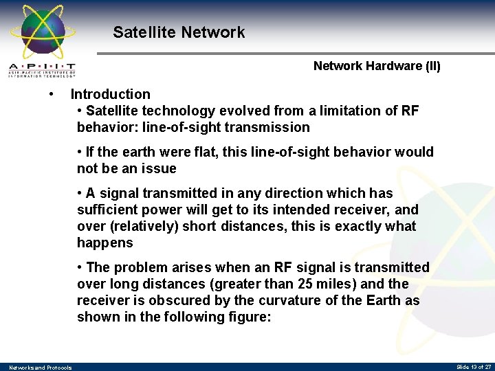 Satellite Network Hardware (II) • Introduction • Satellite technology evolved from a limitation of