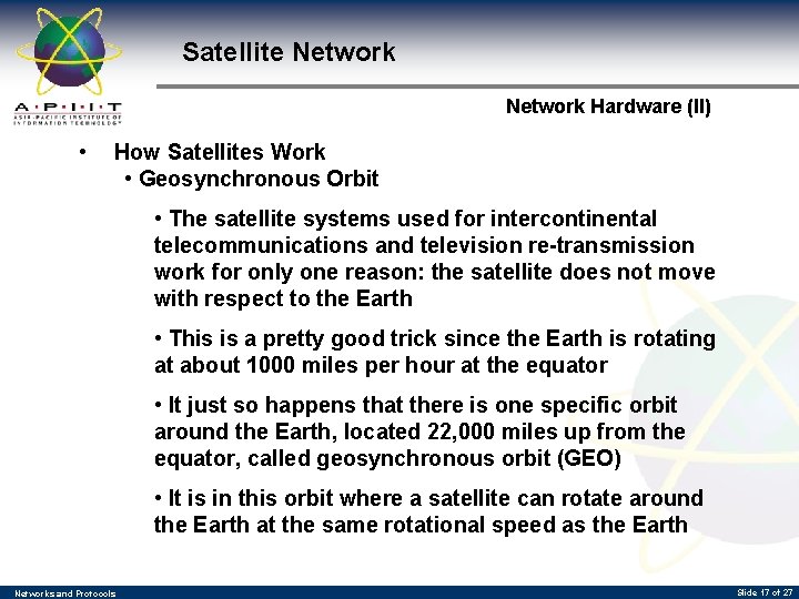Satellite Network Hardware (II) • How Satellites Work • Geosynchronous Orbit • The satellite