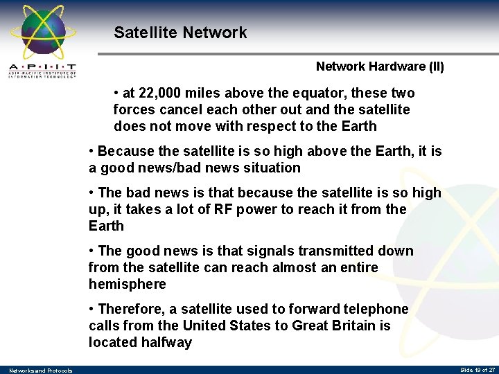 Satellite Network Hardware (II) • at 22, 000 miles above the equator, these two