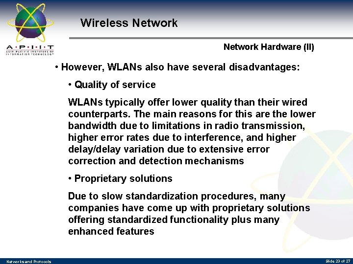 Wireless Network Hardware (II) • However, WLANs also have several disadvantages: • Quality of