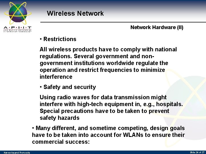 Wireless Network Hardware (II) • Restrictions All wireless products have to comply with national