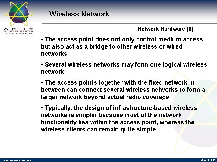 Wireless Network Hardware (II) • The access point does not only control medium access,