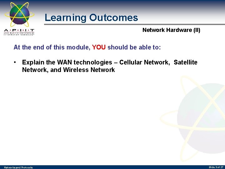 Learning Outcomes Network Hardware (II) At the end of this module, YOU should be