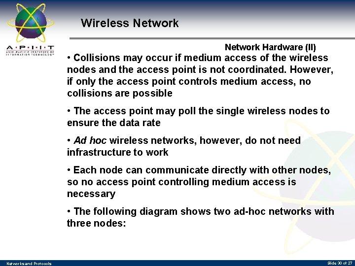 Wireless Network Hardware (II) • Collisions may occur if medium access of the wireless