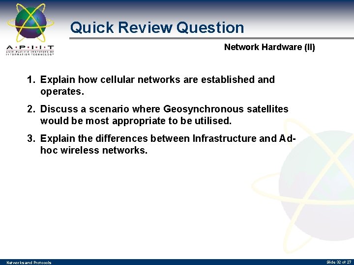 Quick Review Question Network Hardware (II) 1. Explain how cellular networks are established and