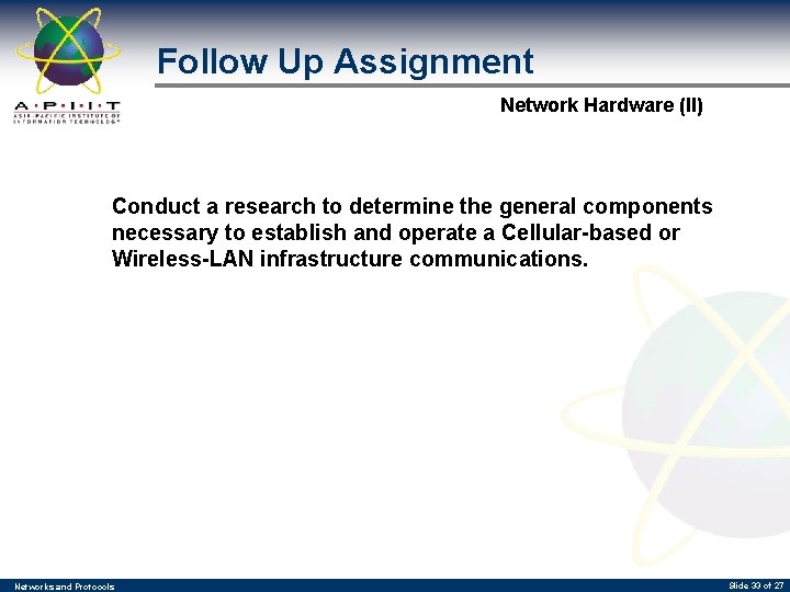 Follow Up Assignment Network Hardware (II) Conduct a research to determine the general components