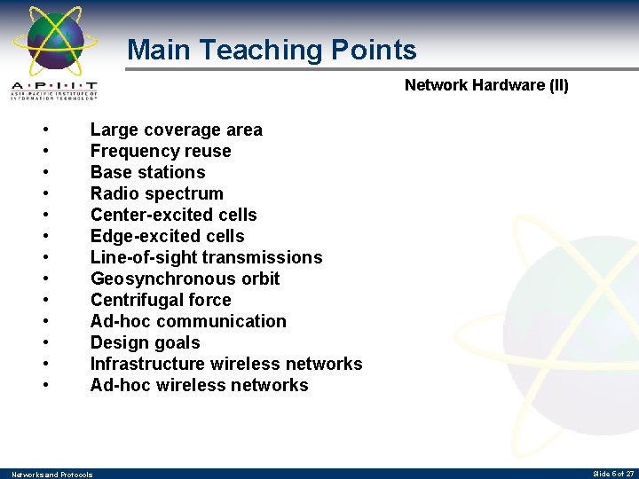 Main Teaching Points Network Hardware (II) • • • • Large coverage area Frequency