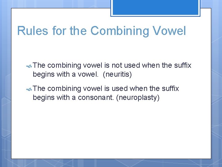 Rules for the Combining Vowel The combining vowel is not used when the suffix