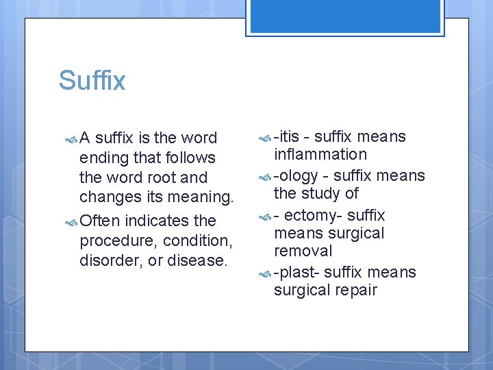 Suffix A suffix is the word ending that follows the word root and changes