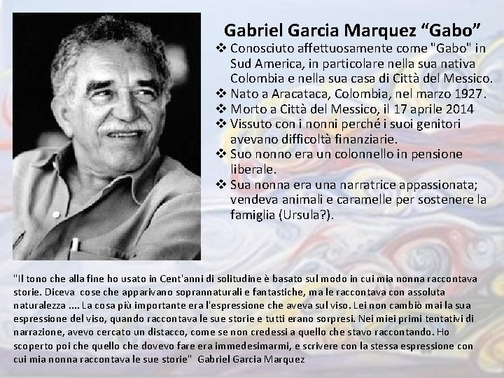 Gabriel Garcia Marquez “Gabo” v Conosciuto affettuosamente come "Gabo" in Sud America, in particolare
