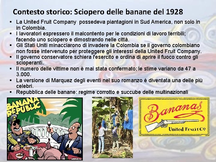 Contesto storico: Sciopero delle banane del 1928 § La United Fruit Company possedeva piantagioni