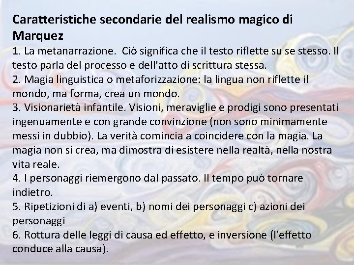 Caratteristiche secondarie del realismo magico di Marquez 1. La metanarrazione. Ciò significa che il