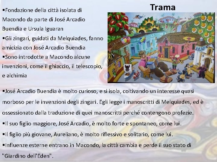 §Fondazione della città isolata di Trama Macondo da parte di José Arcadio Buendia e