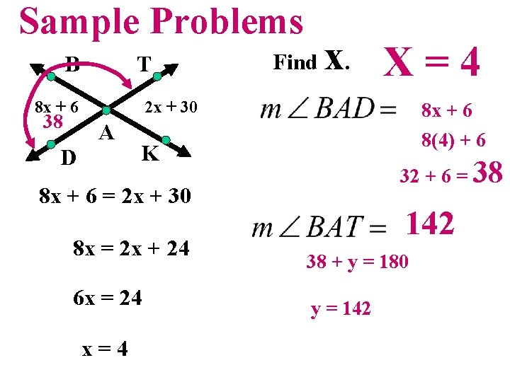 Sample Problems B T 8 x + 6 38 Find x. X = 4