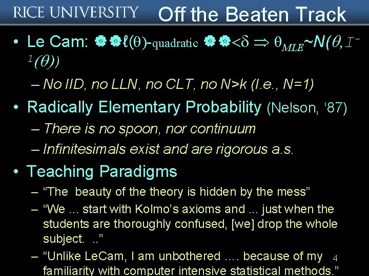 Off the Beaten Track • Le Cam: ℓ(θ)-quadratic θMLE~N( , I 1 ) –