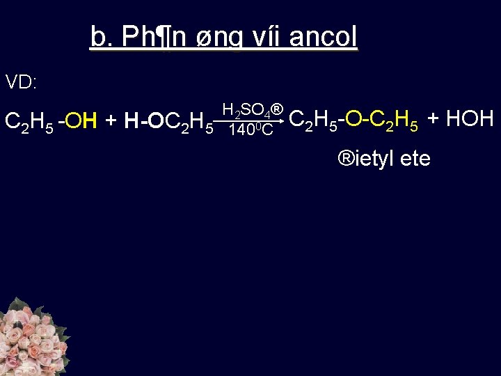 b. Ph¶n øng víi ancol VD: C 2 H 5 OH + H 2