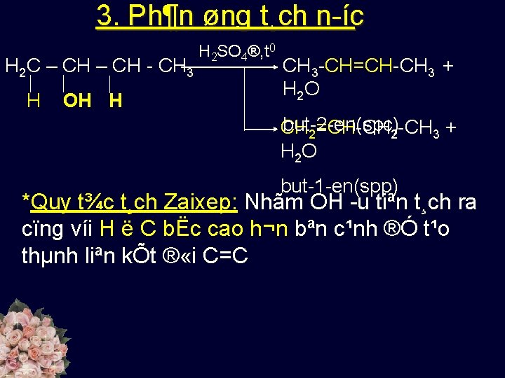 3. Ph¶n øng t¸ch n íc H 2 C – CH CH 3 H