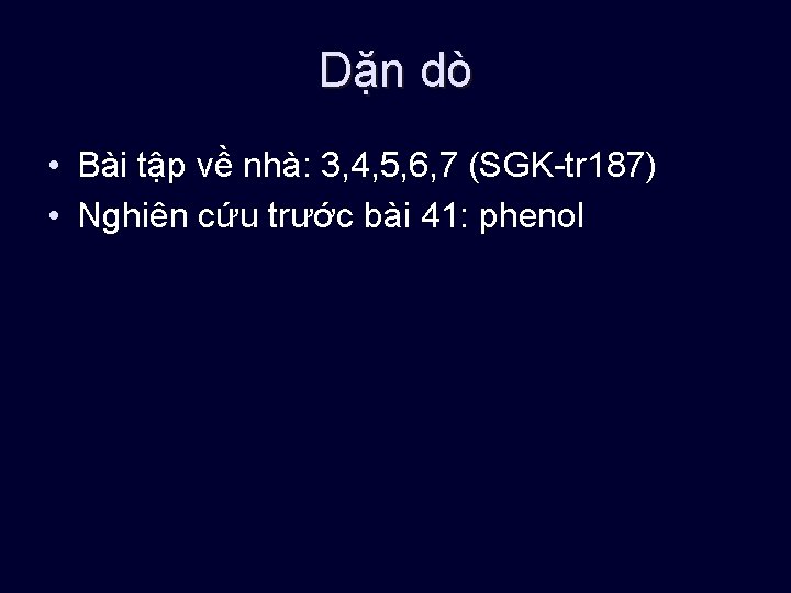 Dặn dò • Bài tập về nhà: 3, 4, 5, 6, 7 (SGK tr