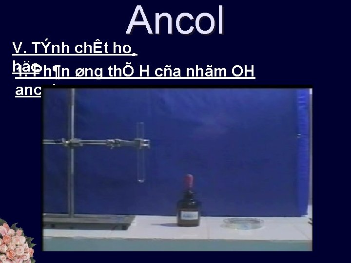 Ancol V. TÝnh chÊt ho¸ häc 1. Ph¶n øng thÕ H cña nhãm OH