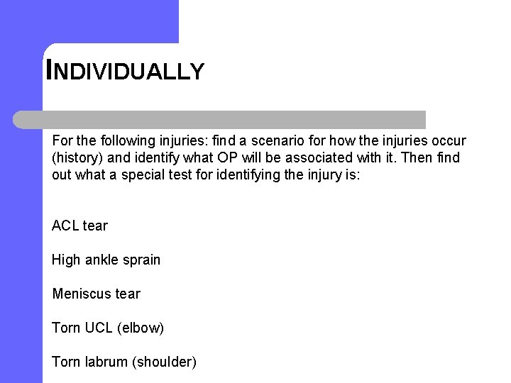 INDIVIDUALLY For the following injuries: find a scenario for how the injuries occur (history)