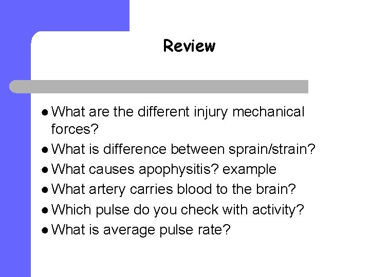 Review ● What are the different injury mechanical forces? ● What is difference between Review ● What are the different injury mechanical forces? ● What is difference between