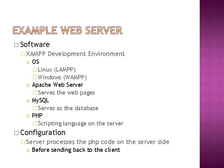 � Software � XAMPP Development Environment OS � Linux (LAMPP) � Windows (WAMPP) Apache