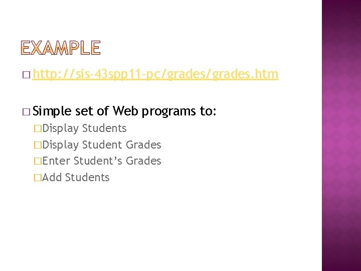 � http: //sis-43 spp 11 -pc/grades. htm � Simple set of Web programs to: