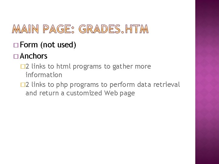 � Form (not used) � Anchors � 2 links to html programs to gather