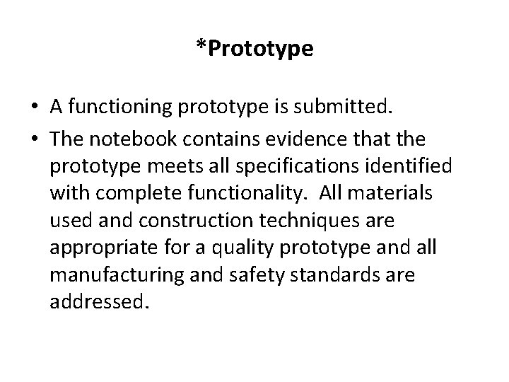 *Prototype • A functioning prototype is submitted. • The notebook contains evidence that the