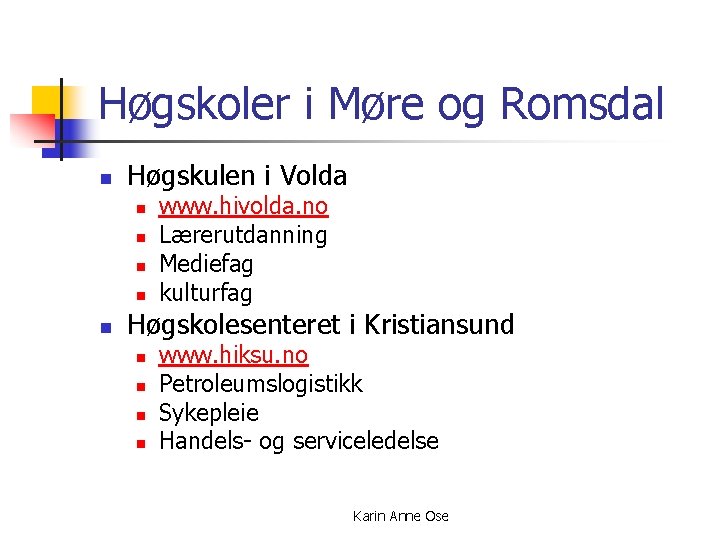 Høgskoler i Møre og Romsdal n Høgskulen i Volda n n n www. hivolda.