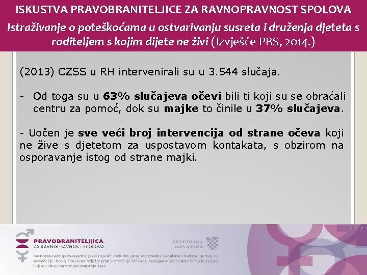 ISKUSTVA PRAVOBRANITELJICE ZA RAVNOPRAVNOST SPOLOVA Istraživanje o poteškoćama u ostvarivanju susreta i druženja djeteta