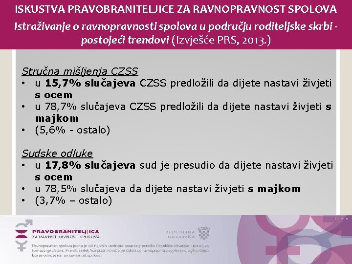 ISKUSTVA PRAVOBRANITELJICE ZA RAVNOPRAVNOST SPOLOVA Istraživanje o ravnopravnosti spolova u području roditeljske skrbi postojeći