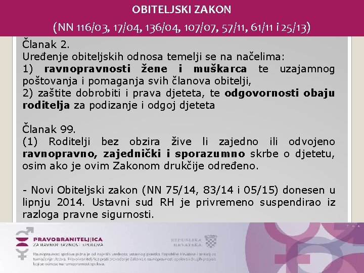 OBITELJSKI ZAKON (NN 116/03, 17/04, 136/04, 107/07, 57/11, 61/11 i 25/13) Članak 2. Uređenje