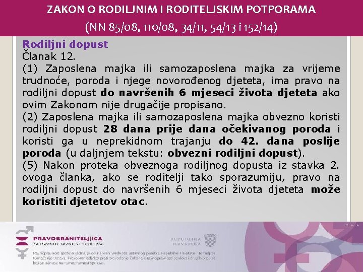 ZAKON O RODILJNIM I RODITELJSKIM POTPORAMA (NN 85/08, 110/08, 34/11, 54/13 i 152/14) Rodiljni