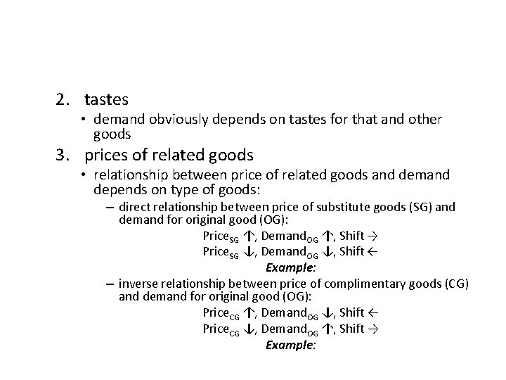 2. tastes • demand obviously depends on tastes for that and other goods 3.