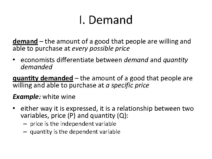 I. Demand demand – the amount of a good that people are willing and