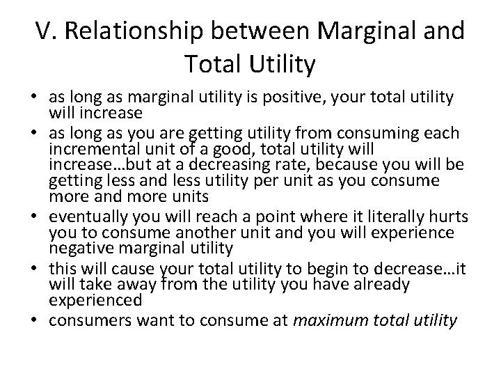 V. Relationship between Marginal and Total Utility • as long as marginal utility is