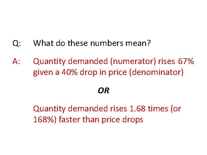 Q: What do these numbers mean? A: Quantity demanded (numerator) rises 67% given a