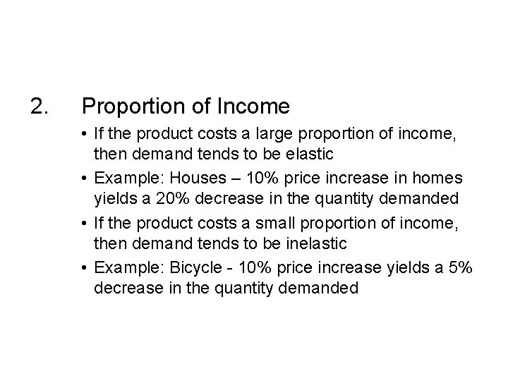 2. Proportion of Income • If the product costs a large proportion of income,