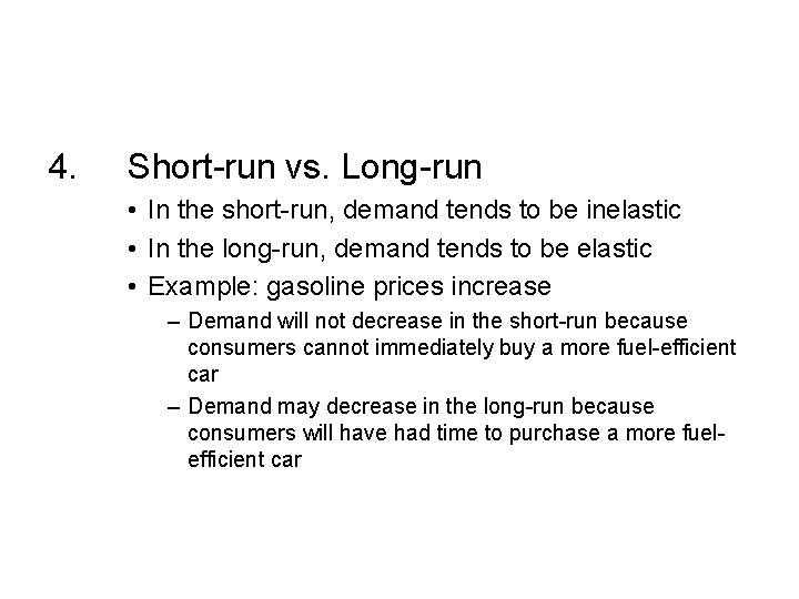 4. Short-run vs. Long-run • In the short-run, demand tends to be inelastic •